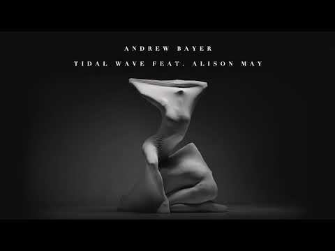 Andrew Bayer feat. Alison May - Tidal Wave