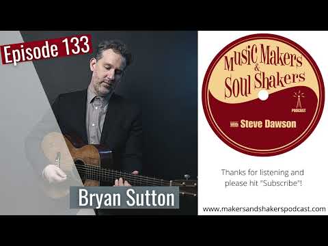 Bryan Sutton - Music Makers and Soul Shakers Podcast