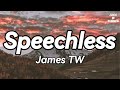 James TW - Speechless (Lyrics)🎵