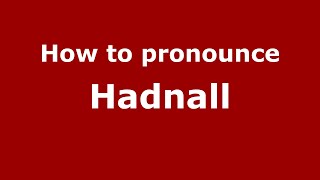 How to pronounce Hadnall
