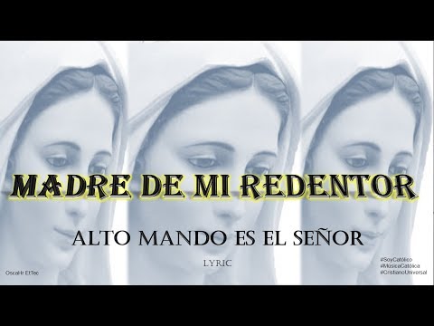 Madre De Mi Redentor - Alto Mando es el Señor