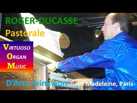 ROGER-DUCASSE : Pastorale : D'Arcy Trinkwon, organ of La Madeleine, Paris
