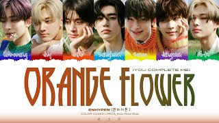 Download lagu ENHYPEN (엔하이픈) -  'ORANGE FLOWER (You Complete Me)' Lyrics (Color Coded Lyrics)_[Han/Rom/Eng] mp3