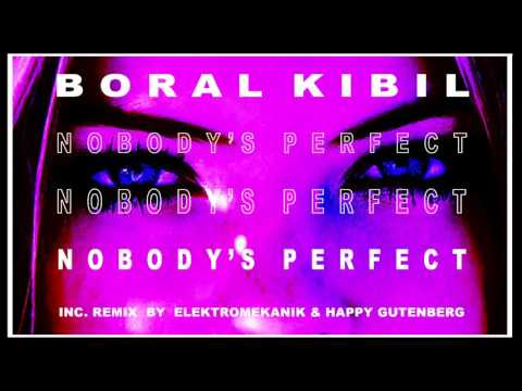 Boral Kibil - Nobody's Perfect (Elektromekanik & Happy Gutenberg Remix)