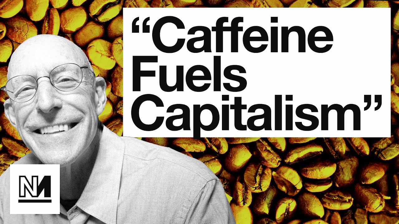 Caffeine and Capitalism are Inseparable | Michael Pollan