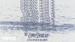 The Chainsmokers - Everybody Hates Me (Steerner Remix - Audio)