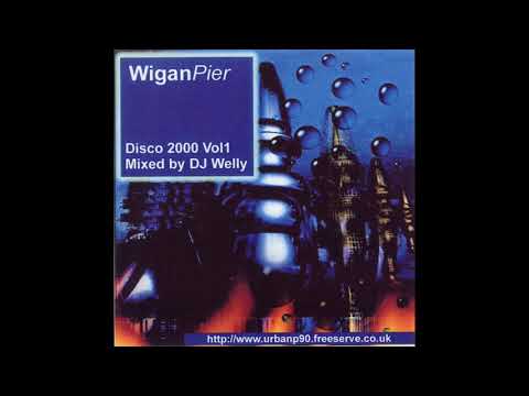 Wigan Pier - Disco 2000 Volume 01 Mixed By DJ Welly