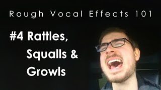 Rough Vocal Effects 101 | #4 Rattles, Squalls & Growls