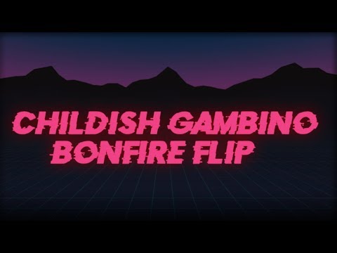 Childish Gambino - Bonfire Flip