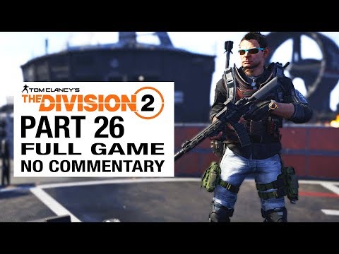 Division 2 Gameplay Walkthrough Part 26 [Division 2 Walkthrough] - No Commentary
