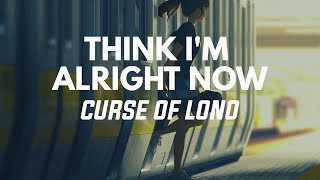 Musik-Video-Miniaturansicht zu Think I'm Alright Now Songtext von Curse of Lono