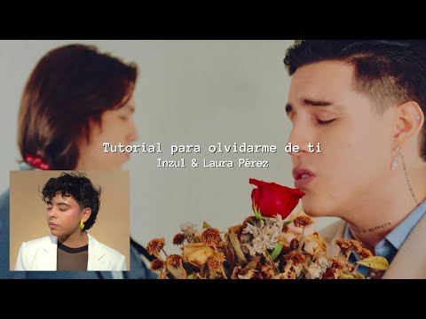 Inzul, Laura Pérez - Tutorial Para Olvidarme de Ti (Video oficial)