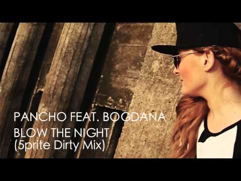 Pancho feat. Bogdana: Blow The Night (5prite Dirty Mix) [The Sound Of Everything]