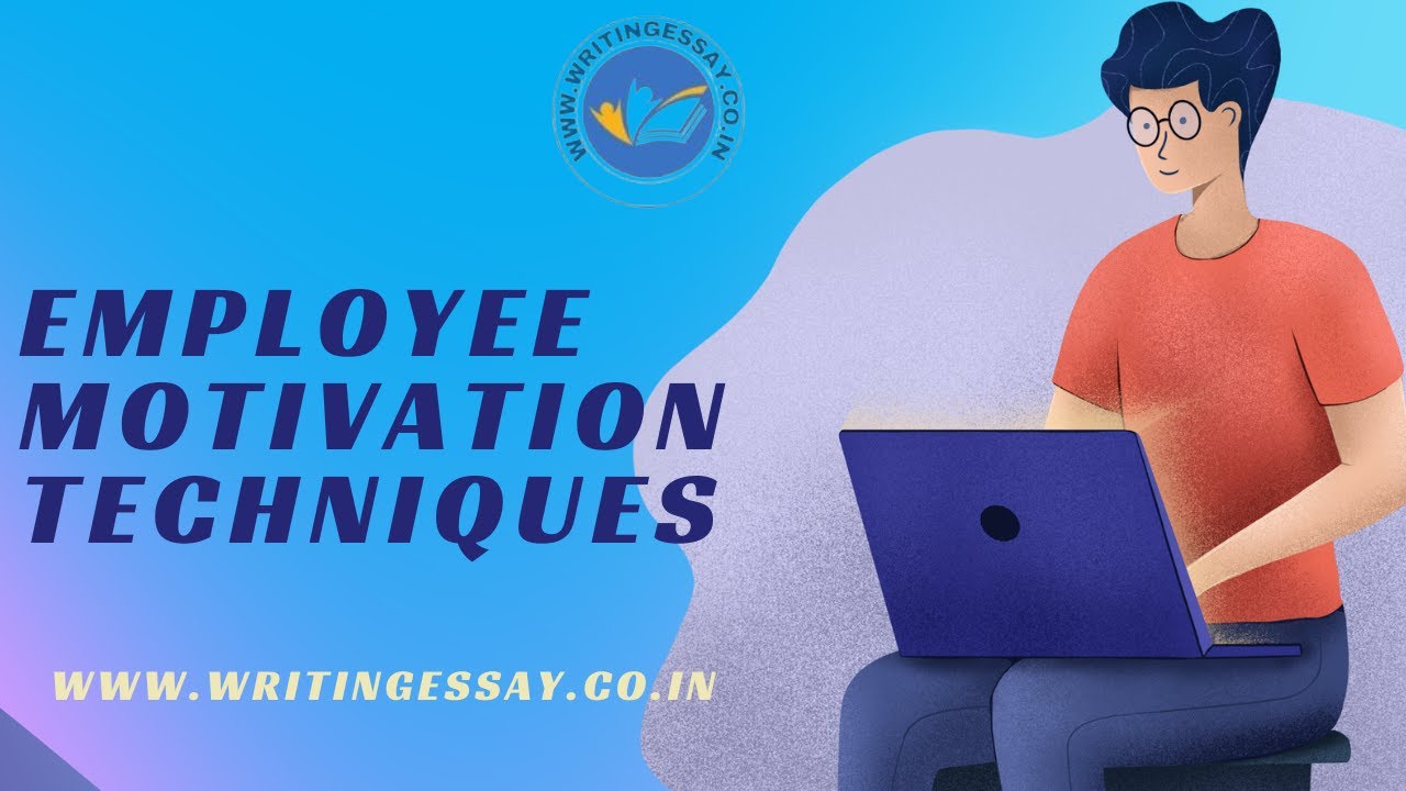 Employee Motivation Techniques I Writing Essay