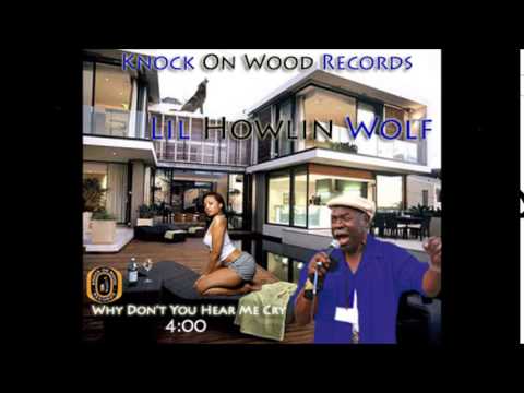 Lil Howlin Wolf- Why Don't You Hear Me Cry