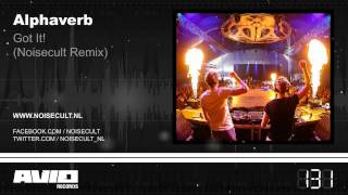 Alphaverb - Got It ! (Noisecult Remix) (AVIO131)