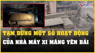 Tạm dừng một số hoạt động của Nhà máy Xi măng Yên Bái để điều tra vụ 7 công nhân tử vong| VietNamNet