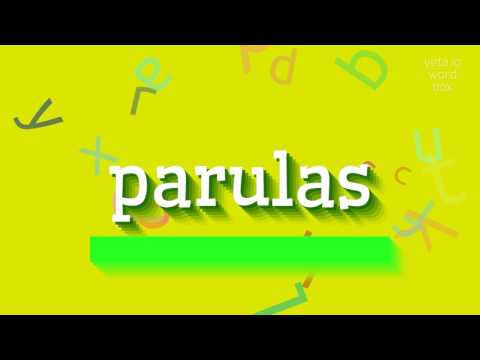 PARULAS - HOW TO PRONOUNCE PARULAS?