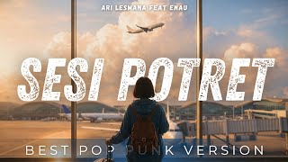 Download lagu Sesi Potret - Ari Lesmana x Enau (Cover POP PUNK 2026) | VERSI INI BIKIN MOOD NAIK TURUN mp3