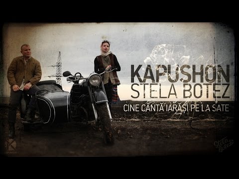 Kapushon si Stela Botez - Cine cântă iarăși pe la sate (OST "Alte Frunze de dor")