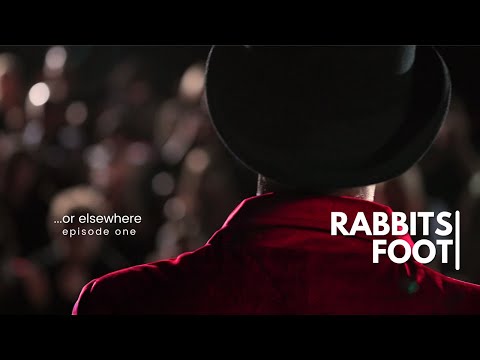 ...or elsewhere | EP1: Rabbit's Foot