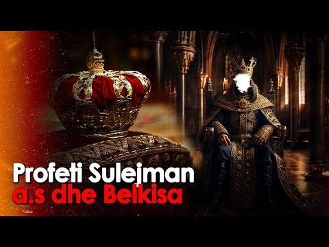 Profeti Sulejman a.s dhe Belkisa. Profeti i madh qe kishte nenshtruar Xhindet dhe fliste me shpendet