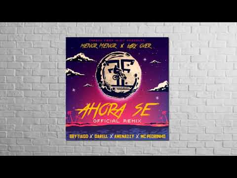 Ahora Se (Official Remix) - Menor Menor Ft. Lary Over  Brytiago  Darell  Amenazzy Y MC Pedrinho