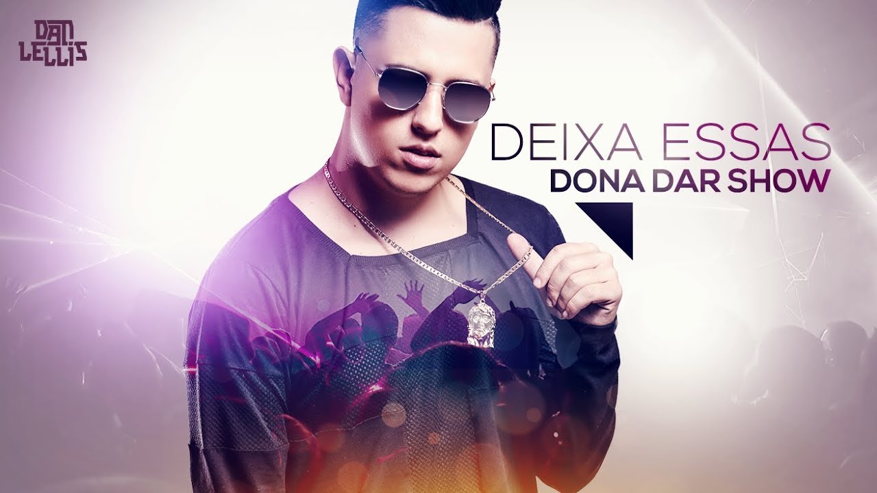Dan Lellis — Deixa Essas Dona Dar Show