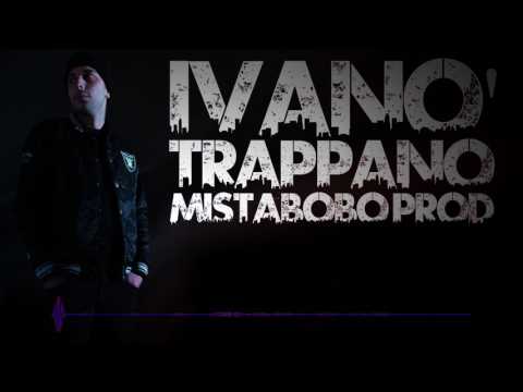 Ivanò "Trappano" (prod Mista Bobo)