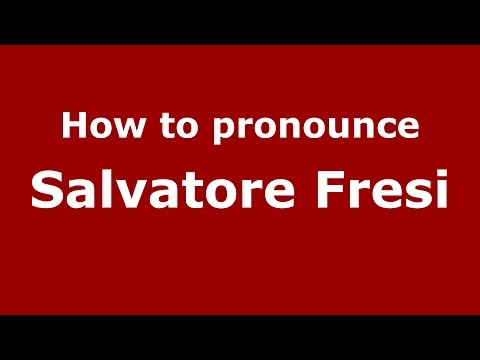 How to pronounce Salvatore Fresi (Italian/Italy)  - PronounceNames.com
