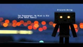 The Popopopops - My Mind Is Old (Pink Hôtel Remix)