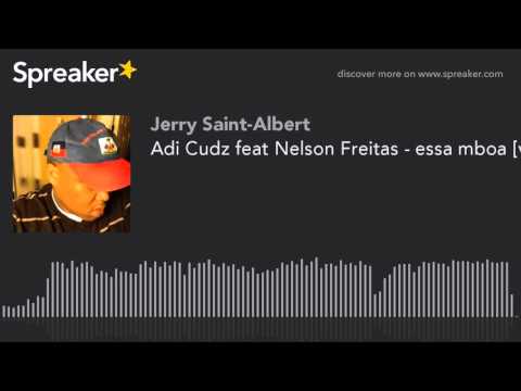 Adi Cudz feat Nelson Freitas - essa mboa [video oficial] (made with Spreaker)