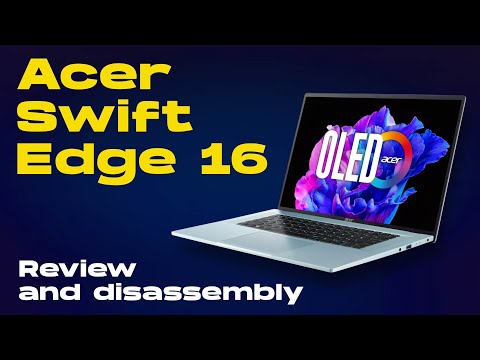 Acer Swift Edge 16 | 4K OLED screen | 2.3 lbs | Review, Take Apart, Upgrade