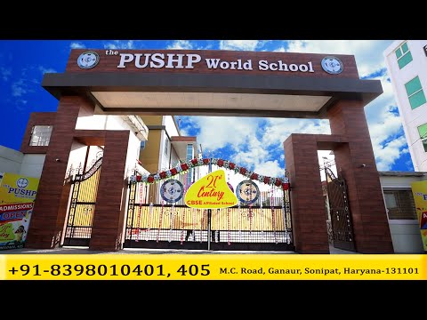 THE PUSHP WORLD SCHOOL (M.C. Road, Ganaur, Sonipat ,Haryana-131101)