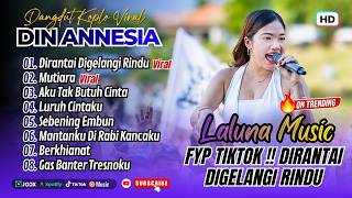Download lagu Din Annesia - DIRANTAI DIGELANGI RINDU - MUTIARA - AKU TAK BUTUH CINTA || FULL ALBUM DANGDUT KOPLO mp3