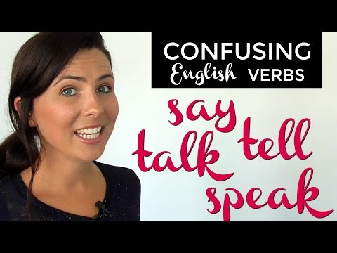 Confusing English Verbs:  SAY  |  TELL  |  TALK  |  SPEAK