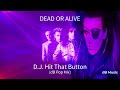 Dead Or Alive - D.J. Hit That Button (dB Pop Mix)