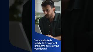 Your website is ready, but payment issues are slowing you down?