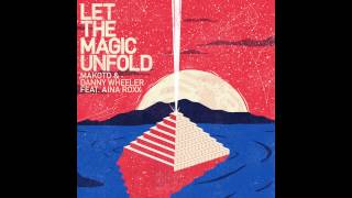 Makoto & Danny Wheeler feat. Aina Roxx  - Let The Magic Unfold