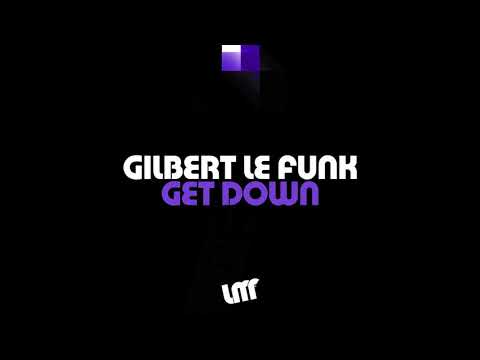 Gilbert Le Funk - Get Down (Original Mix)