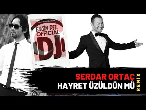 Serdar Ortaç - Hayret Üzüldün Mü ( Remix : Dj Engin Dee )