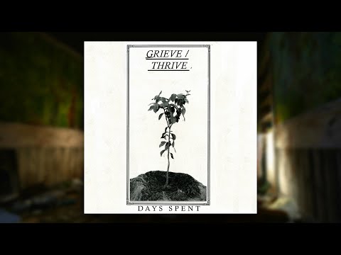 DAYS SPENT - Grieve/Thrive [Full EP] 2023