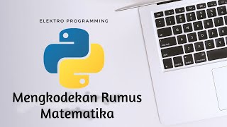 Mengkodekan Rumus Matematika di Python