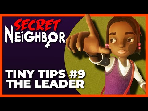 Secret Neighbor: Tiny Tips Episode 9 - The Leader