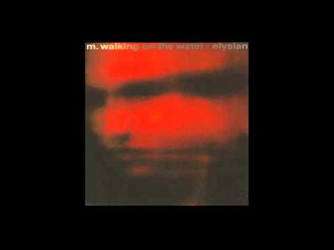 M. Walking On The Water - Elysian - 1991