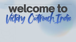 SUNDAY SERVICE VICTORY OUTREACH INDIO DONOVAN DELUNA