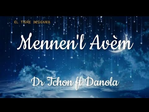 Dr_Tchon ft Danola "Mennen'l Avèm (OFFICIAL VIDEO LYRICS)