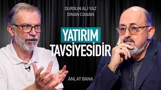 Yatırım Tavsiyesidir! I Prof. Dr. Sinan Canan ile Anlat Bana#27 I Dursun Ali Yaz