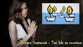 Zuzana Smatanová - Tam kde sa neumiera (Plamienok Video PeKa Edit)