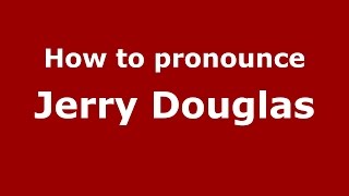 How to pronounce Jerry Douglas